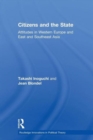 Citizens and the State : Attitudes in Western Europe and East and Southeast Asia - Book