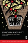Anarchism & Sexuality : Ethics, Relationships and Power - Book