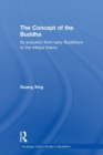 The Concept of the Buddha : Its Evolution from Early Buddhism to the Trikaya Theory - Book
