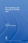 Oil, Transition and Security in Central Asia - Book