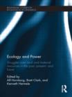 Ecology and Power : Struggles over Land and Material Resources in the Past, Present and Future - Book