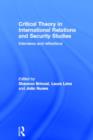 Critical Theory in International Relations and Security Studies : Interviews and Reflections - Book