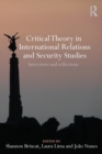 Critical Theory in International Relations and Security Studies : Interviews and Reflections - Book