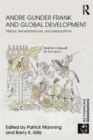 Andre Gunder Frank and Global Development : Visions, Remembrances, and Explorations - Book