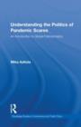 Understanding the Politics of Pandemic Scares : An Introduction to Global Politosomatics - Book