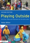 Playing Outside : Activities, ideas and inspiration for the early years - Book