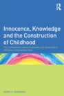 Innocence, Knowledge and the Construction of Childhood : The contradictory nature of sexuality and censorship in children’s contemporary lives - Book