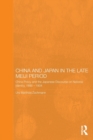 China and Japan in the Late Meiji Period : China Policy and the Japanese Discourse on National Identity, 1895-1904 - Book