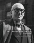Le Corbusier and Britain : An Anthology - Book