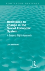 Resistance to Change in the Soviet Economic System (Routledge Revivals) : A property rights approach - Book