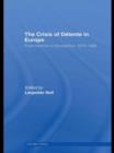The Crisis of Detente in Europe : From Helsinki to Gorbachev 1975-1985 - Book