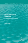 Post-Industrial America (Routledge Revivals) : A Geographical Perspective - Book
