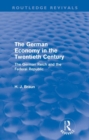 The German Economy in the Twentieth Century (Routledge Revivals) : The German Reich and the Federal Republic - Book