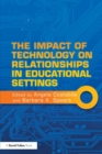 The Impact of Technology on Relationships in Educational Settings - Book