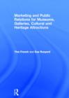 Marketing and Public Relations for Museums, Galleries, Cultural and Heritage Attractions - Book