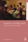 Singapore in the Malay World : Building and Breaching Regional Bridges - Book