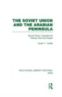 The Soviet Union and the Arabian Peninsula (RLE Iran D) - Book