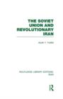 The Soviet Union and Revolutionary Iran (RLE Iran D) - Book