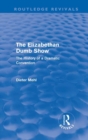 The Elizabethan Dumb Show (Routledge Revivals) : The History of a Dramatic Convention - Book