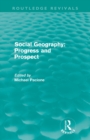 Social Geography (Routledge Revivals) : Progress and Prospect - Book