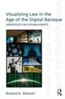 Visualizing Law in the Age of the Digital Baroque : Arabesques & Entanglements - Book