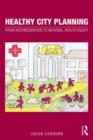Healthy City Planning : From Neighbourhood to National Health Equity - Book