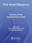 The Arab Diaspora : Voices of an Anguished Scream - Book