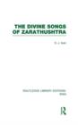 The Divine Songs of Zarathushtra  (RLE Iran C) - Book