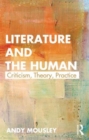 Literature and the Human : Criticism, Theory, Practice - Book