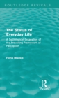 The Status of Everyday Life (Routledge Revivals) : A Sociological Excavation of the Prevailing Framework of Perception - Book