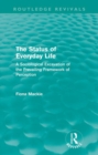 The Status of Everyday Life (Routledge Revivals) : A Sociological Excavation of the Prevailing Framework of Perception - Book