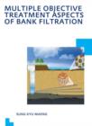 Multiple Objective Treatment Aspects of Bank Filtration : UNESCO-IHE PhD Thesis - Book
