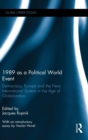 1989 as a Political World Event : Democracy, Europe and the New International System in the Age of Globalization - Book