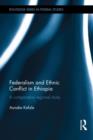 Federalism and Ethnic Conflict in Ethiopia : A Comparative Regional Study - Book