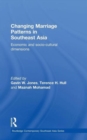 Changing Marriage Patterns in Southeast Asia : Economic and Socio-Cultural Dimensions - Book