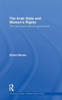 The Arab State and Women's Rights : The Trap of Authoritarian Governance - Book