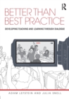Better than Best Practice : Developing teaching and learning through dialogue - Book