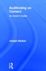 Auditioning On Camera : An Actor's Guide - Book