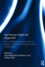 Are Human Rights for Migrants? : Critical Reflections on the Status of Irregular Migrants in Europe and the United States - Book