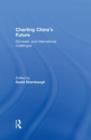 Charting China's Future : Domestic and International Challenges - Book