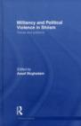 Militancy and Political Violence in Shiism : Trends and Patterns - Book