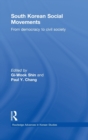 South Korean Social Movements : From Democracy to Civil Society - Book