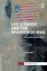 Leo Strauss and the Invasion of Iraq : Encountering the Abyss - Book