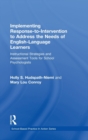 Implementing Response-to-Intervention to Address the Needs of English-Language Learners : Instructional Strategies and Assessment Tools for School Psychologists - Book
