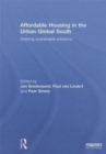 Affordable Housing in the Urban Global South : Seeking Sustainable Solutions - Book