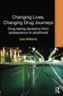 Changing Lives, Changing Drug Journeys : Drug Taking Decisions from Adolescence to Adulthood - Book