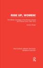 Rise Up, Women! : The Militant Campaign of the Women's Social and Political Union, 1903-1914 - Book