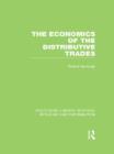 The Economics of the Distributive Trades (RLE Retailing and Distribution) - Book