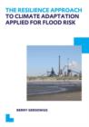 The Resilience Approach to Climate Adaptation Applied for Flood Risk : UNESCO-IHE PhD Thesis - Book
