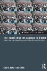 The Challenge of Labour in China : Strikes and the Changing Labour Regime in Global Factories - Book